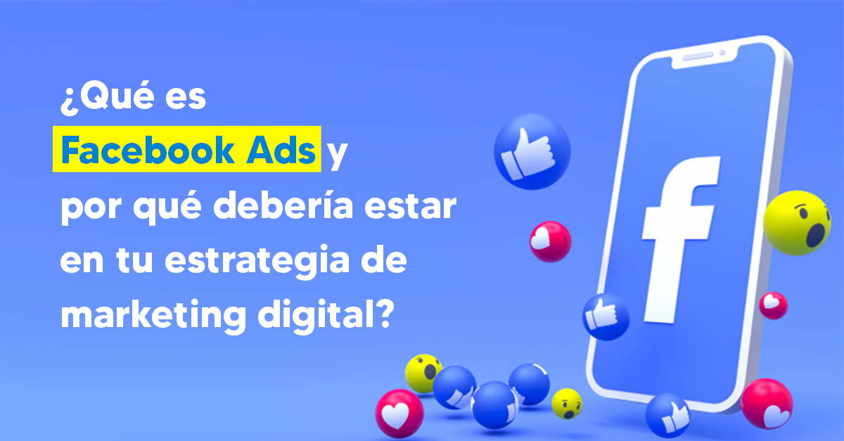 What is Facebook Ads and why should it be part of your digital marketing strategy?