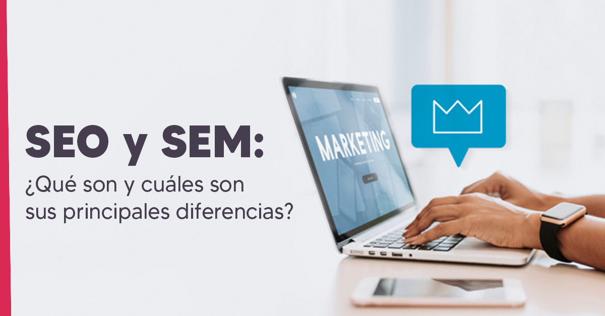 SEO and SEM: What are they and what are their main differences?